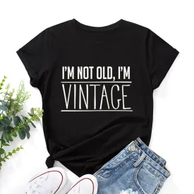 I'm Not Old, I'm Vintage" Print Women's T-Shirt