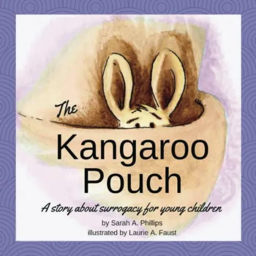 The Kangaroo Pouch: A story about surrogacy for young children Paperback  Large Print, January 22, 2007